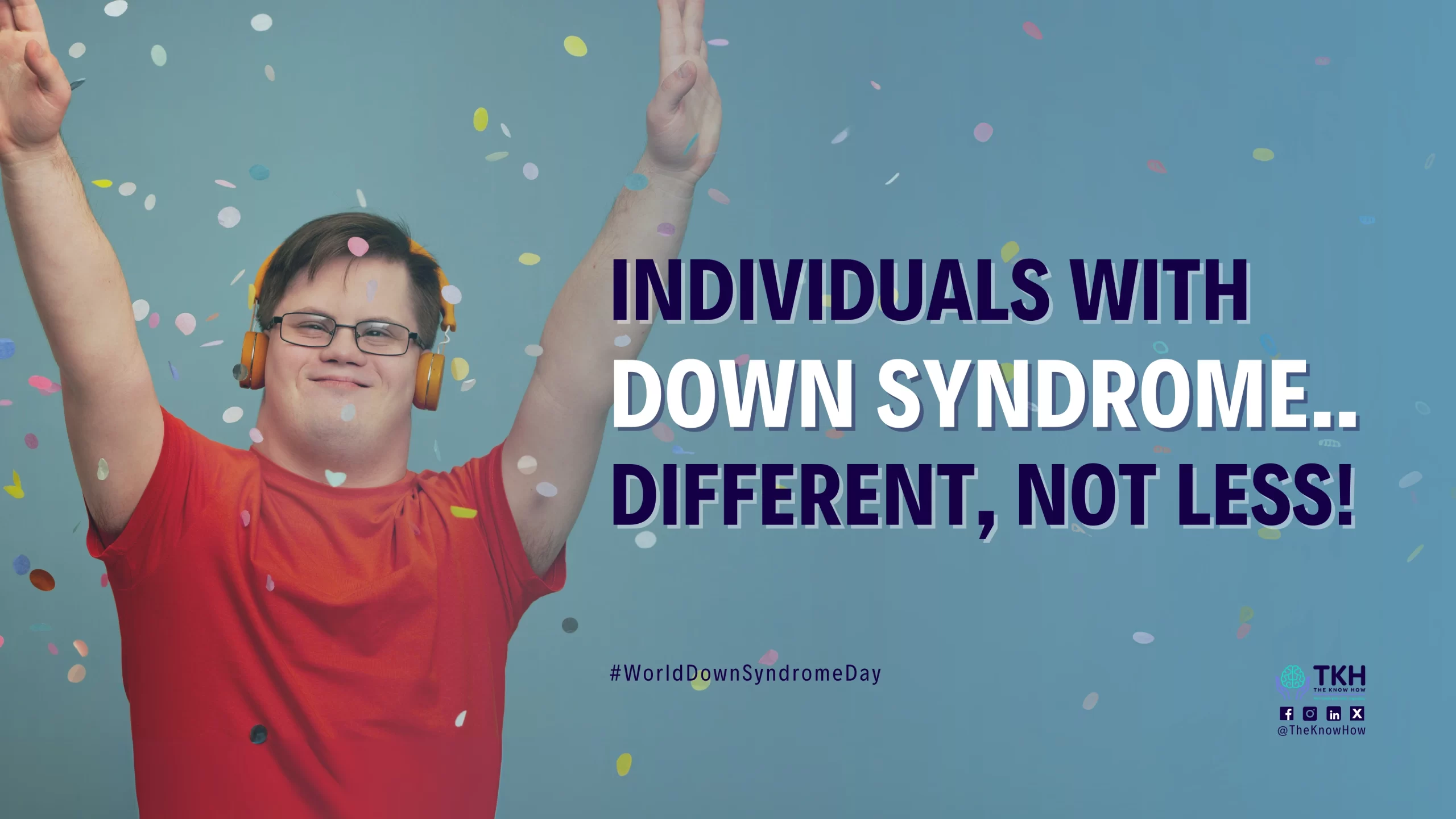 Individuals with Down Syndrome-Different, Not Less!